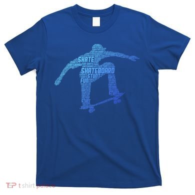 Skateboard Skateboarder Skater Gift T-Shirt