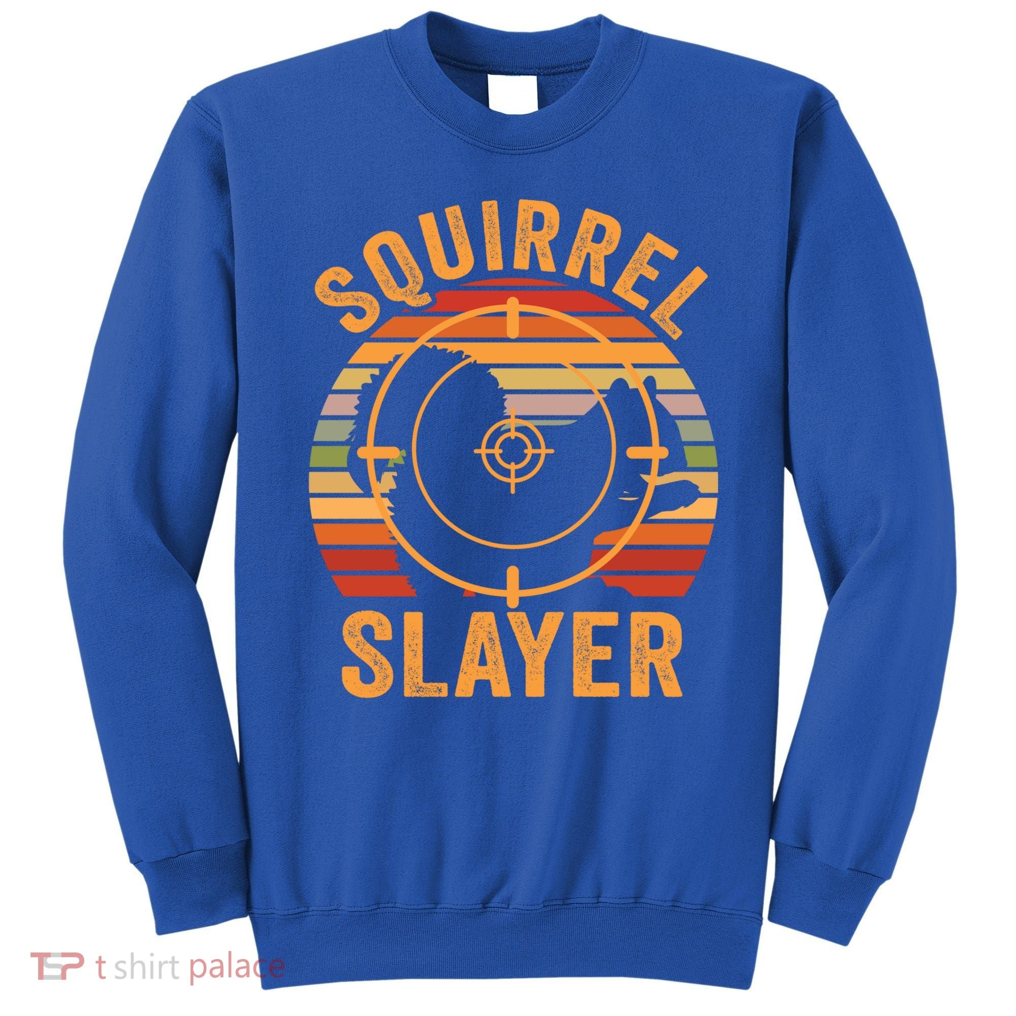 Squirrel Slayer Squirrel Hunting Gift Sweatshirt