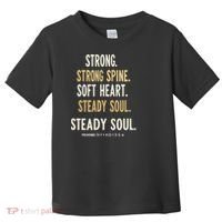 Strong Spine Soft Heart Steady Soul Bible Verse Toddler T-Shirt thumb 0