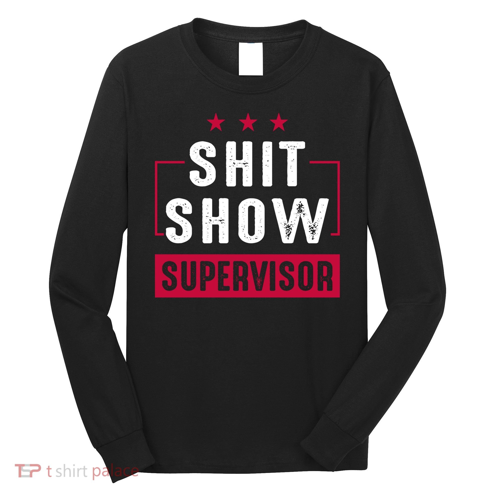 Shit Show Supervisor Funny Mom Boss Manager Teacher Gift Long Sleeve Shirt