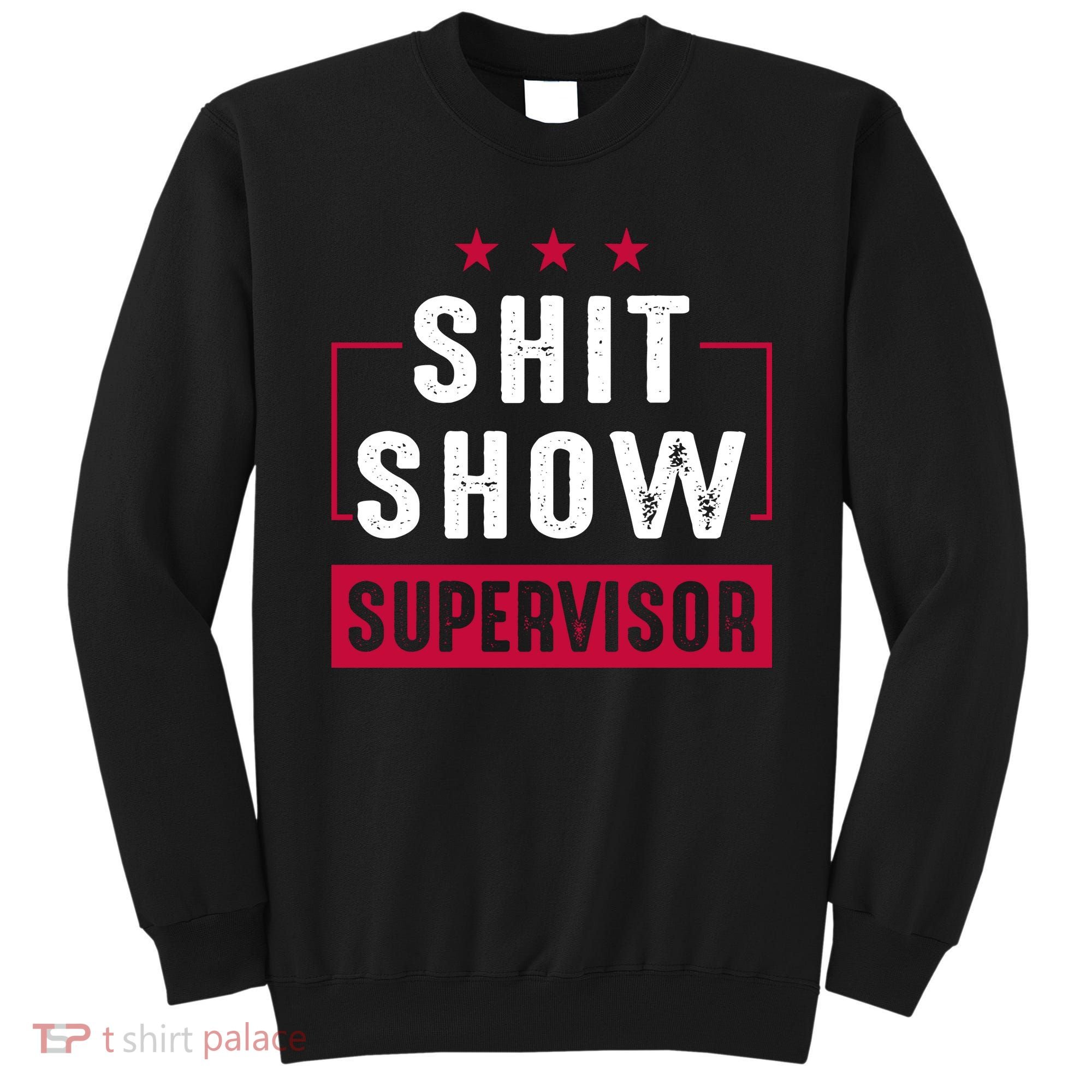 Shit Show Supervisor Funny Mom Boss Manager Teacher Gift Sweatshirt