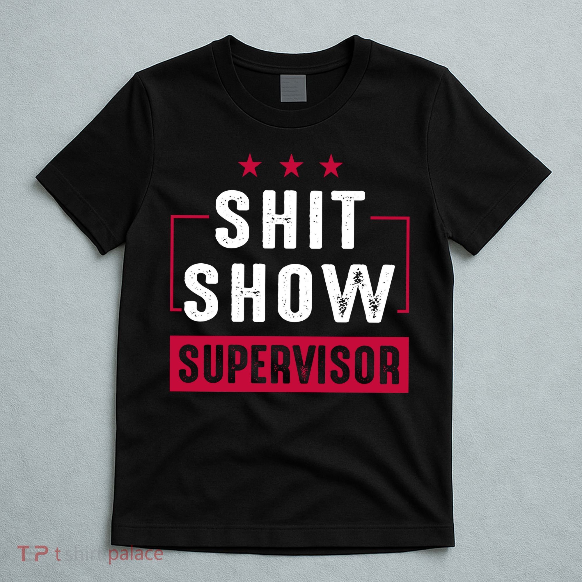 Shit Show Supervisor Funny Mom Boss Manager Teacher Gift T-Shirt