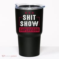 Shit Show Supervisor Funny Mom Boss Manager Teacher Gift Tumbler thumb 0