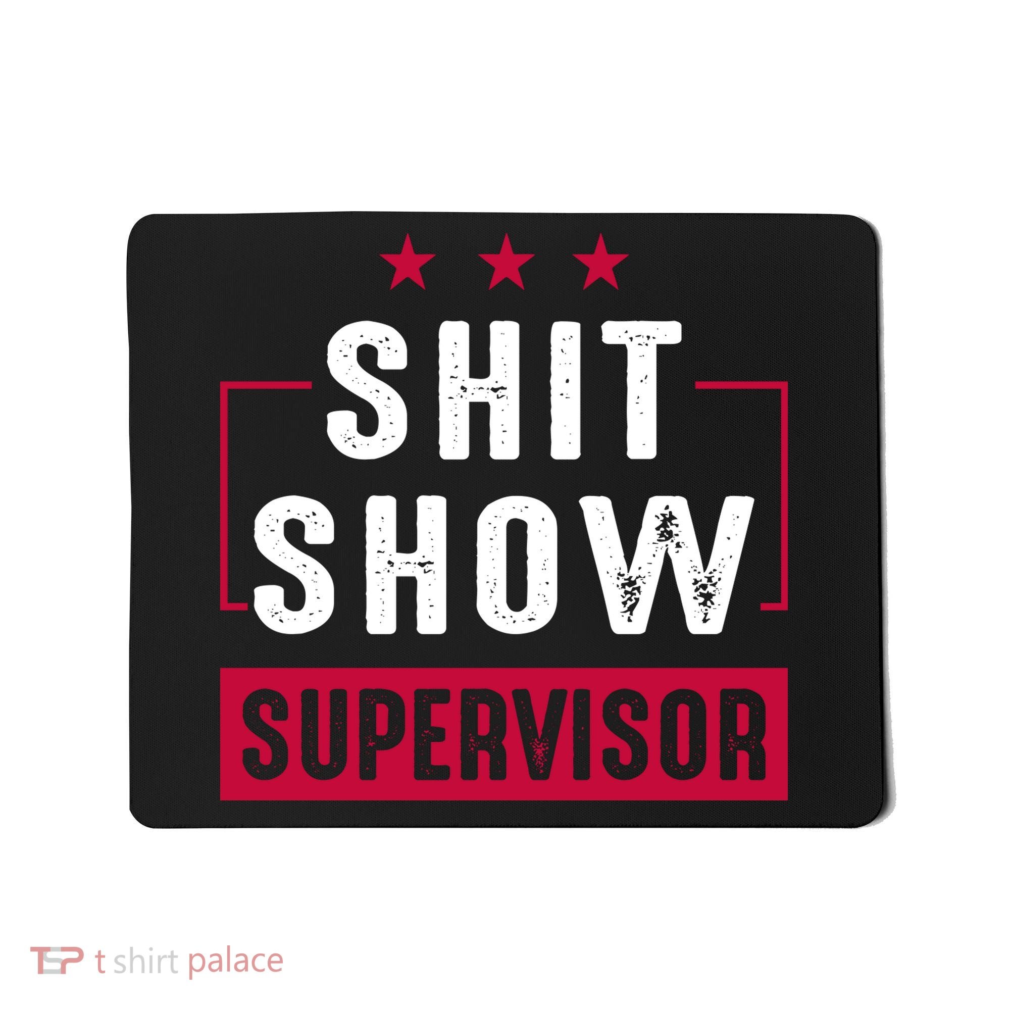 Shit Show Supervisor Funny Mom Boss Manager Teacher Gift Mousepad