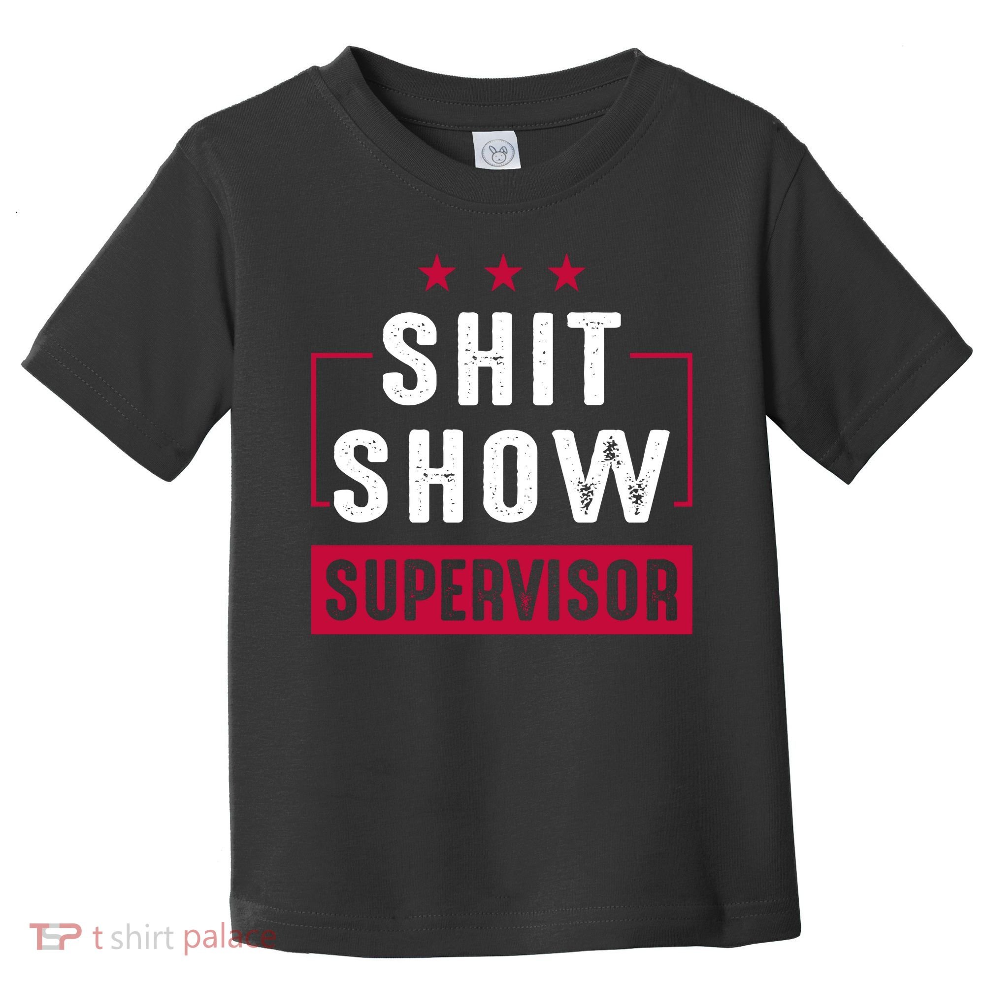 Shit Show Supervisor Funny Mom Boss Manager Teacher Gift Toddler T-Shirt