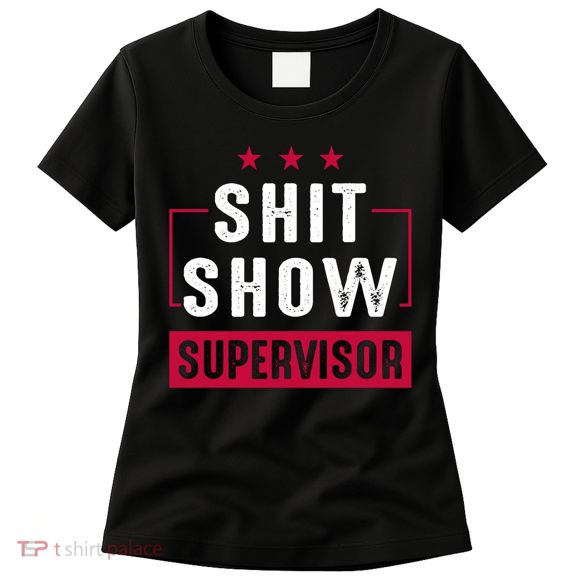 Shit Show Supervisor Funny Mom Boss Manager Teacher Gift Women's T-Shirt