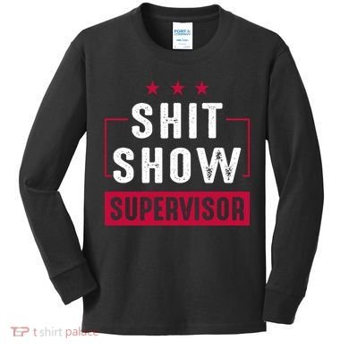 Shit Show Supervisor Funny Mom Boss Manager Teacher Gift Kids Long Sleeve Shirt