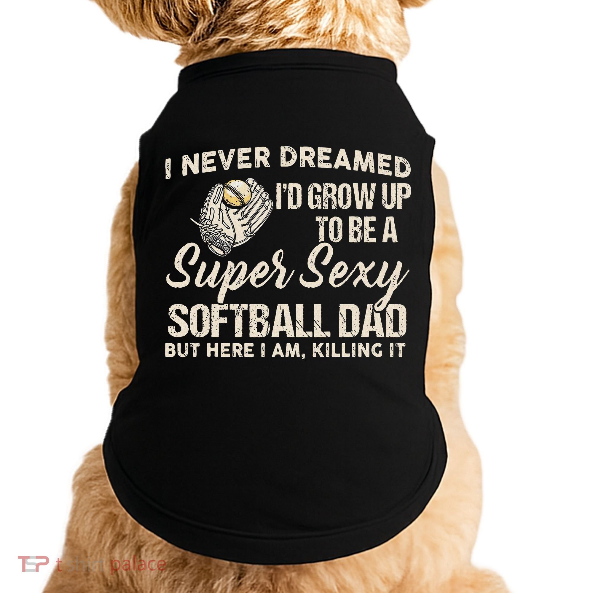 Super Sexy Softball Dad Funny Doggie Tank