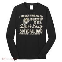 Super Sexy Softball Dad Funny Long Sleeve Shirt thumb 0