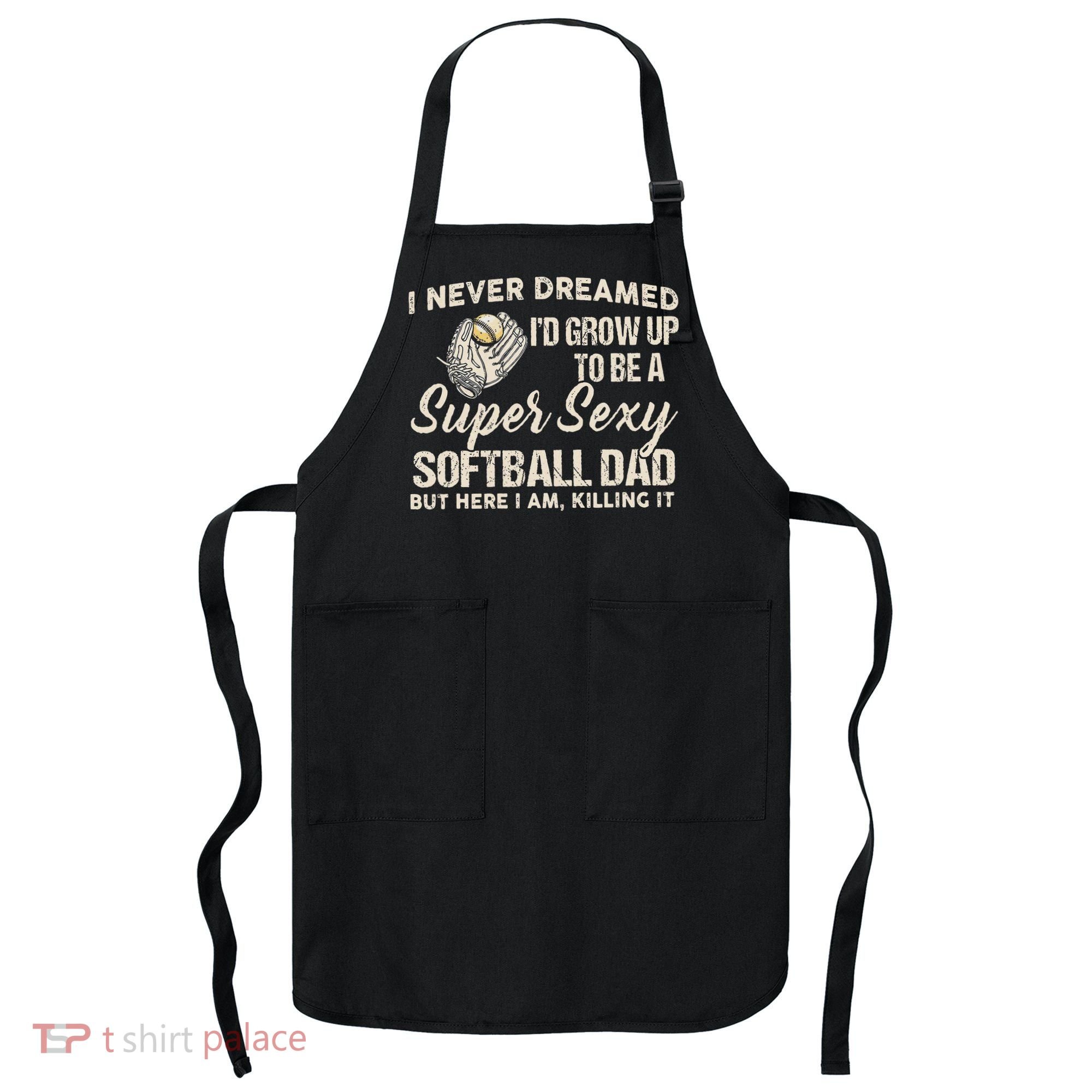 Super Sexy Softball Dad Funny Apron