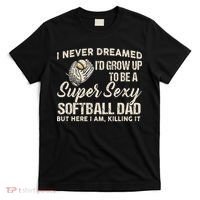 Super Sexy Softball Dad Funny T-Shirt thumb 0