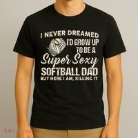 Super Sexy Softball Dad Funny T-Shirt thumb 3
