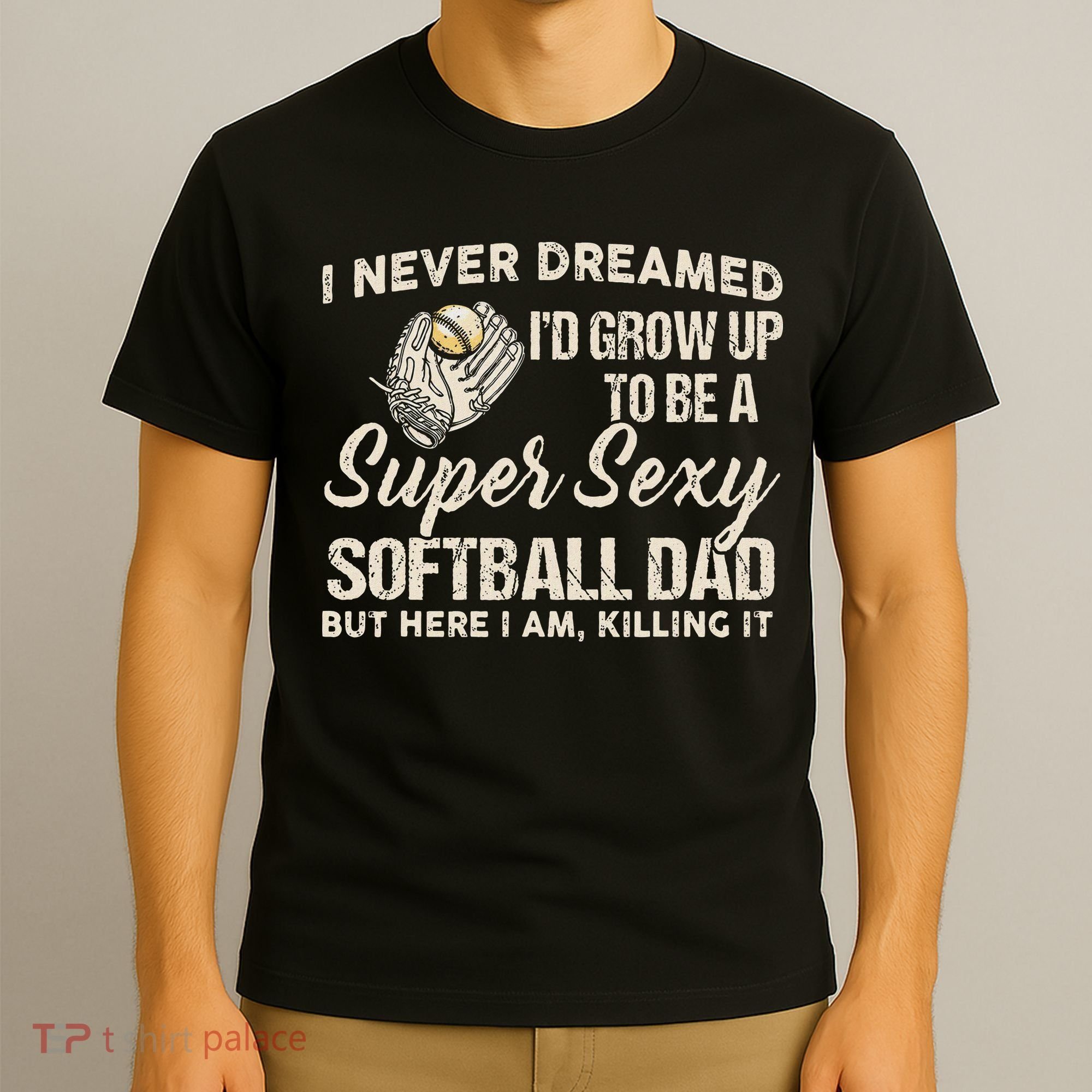 Super Sexy Softball Dad Funny T-Shirt