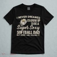 Super Sexy Softball Dad Funny T-Shirt thumb 5