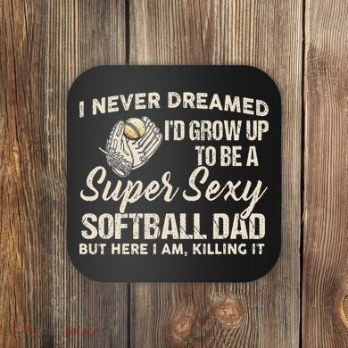 Super Sexy Softball Dad Funny Coaster