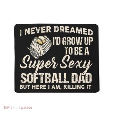 Super Sexy Softball Dad Funny Mousepad