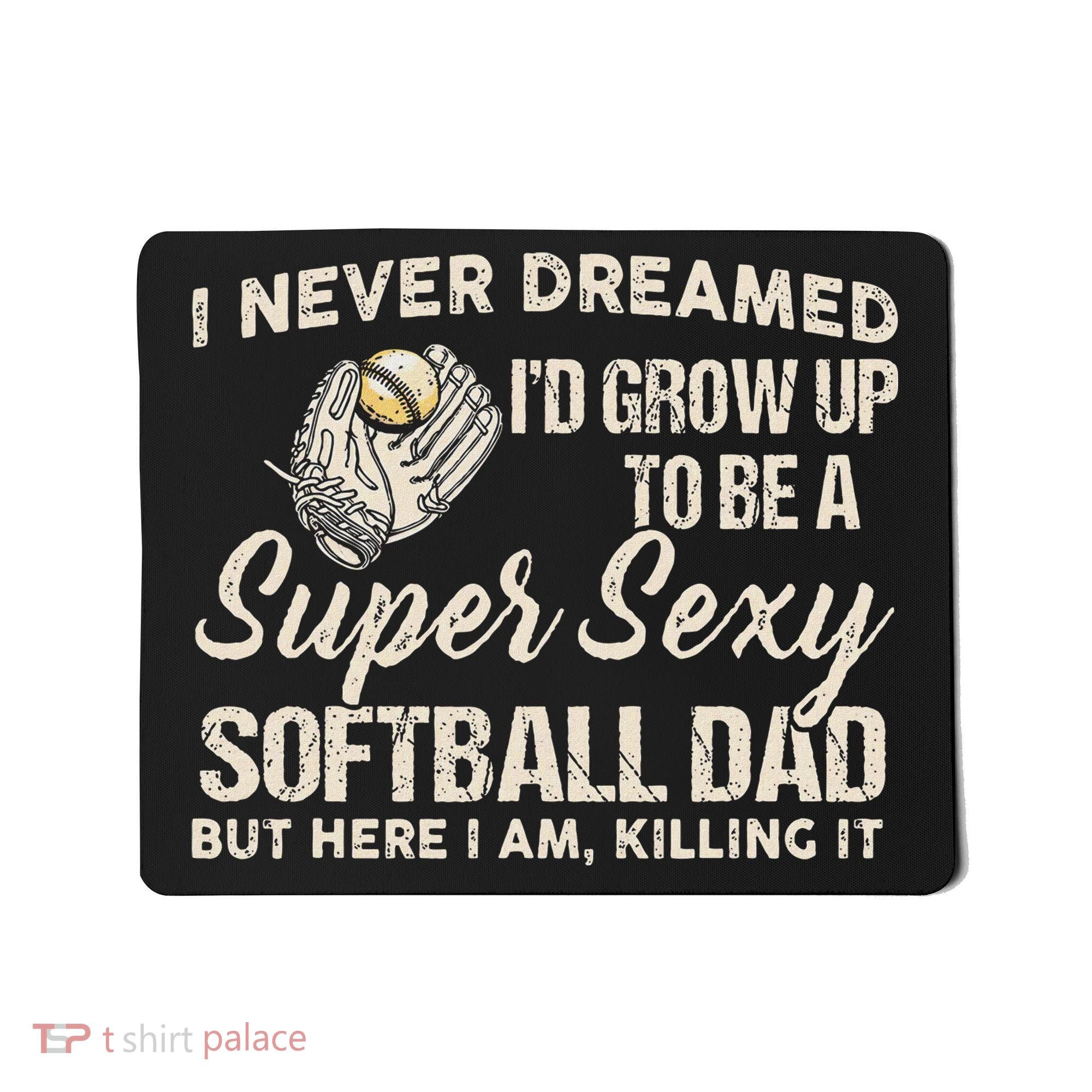 Super Sexy Softball Dad Funny Mousepad