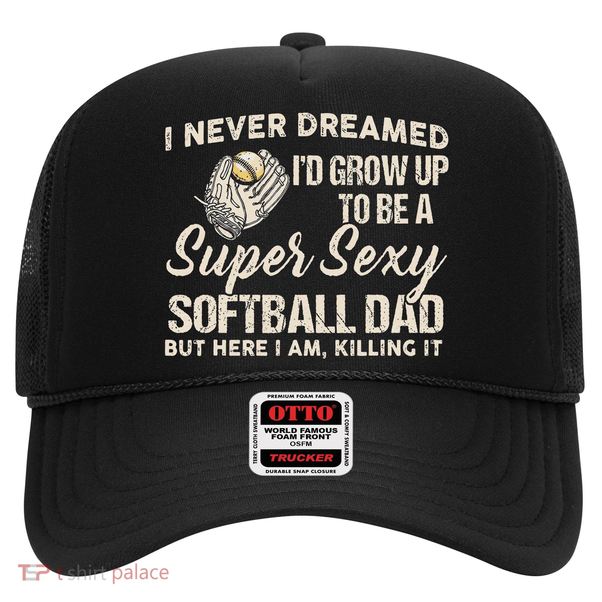Super Sexy Softball Dad Funny Hat