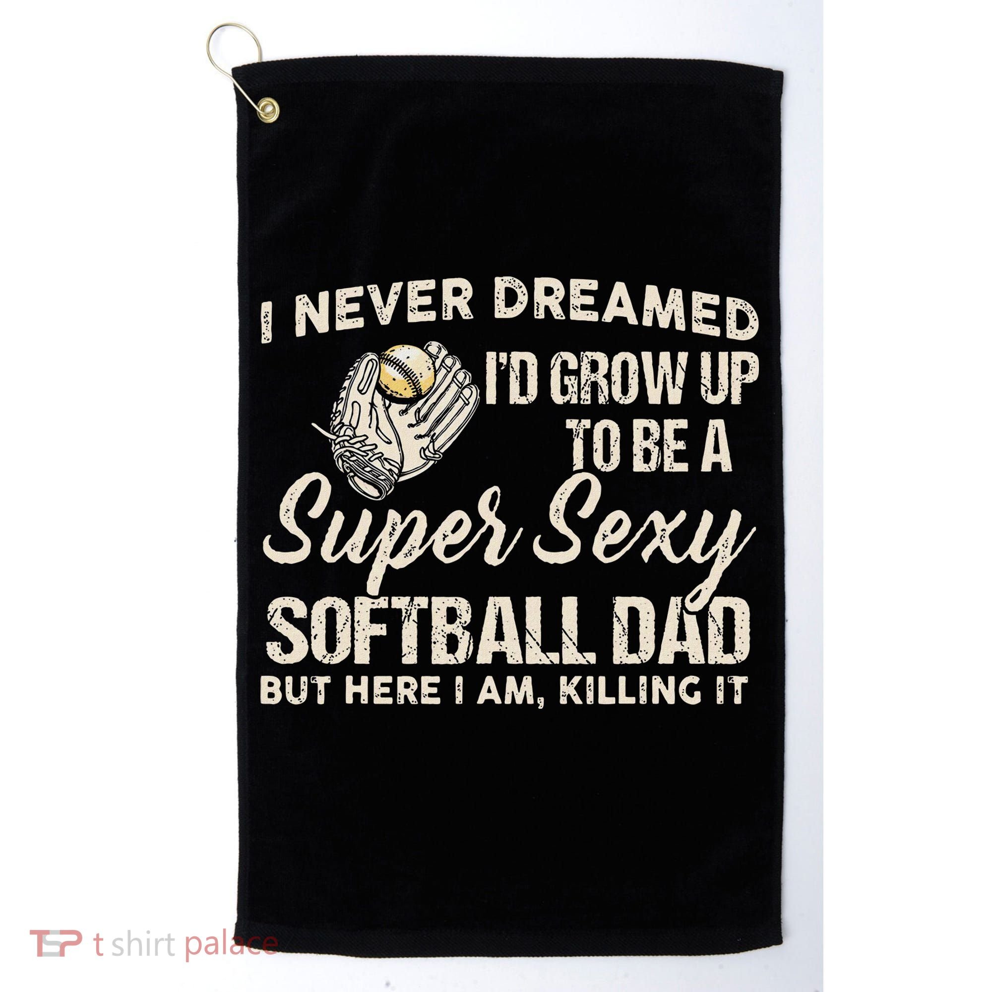 Super Sexy Softball Dad Funny Golf Towel