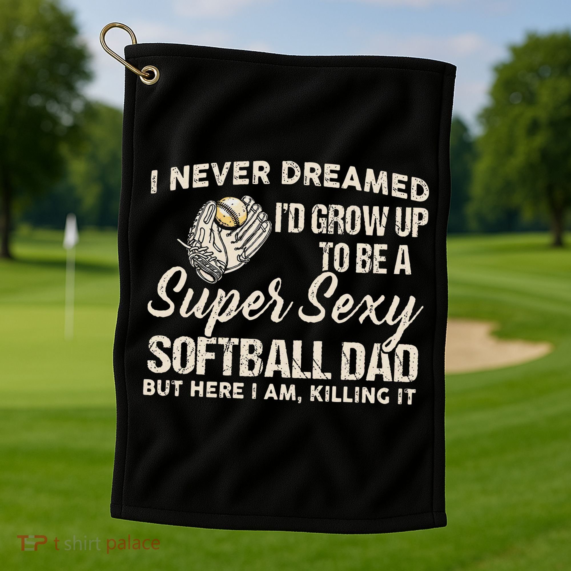 Super Sexy Softball Dad Funny Golf Towel