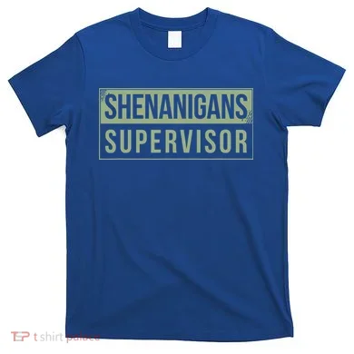 Shenanigans Supervisor T-Shirt