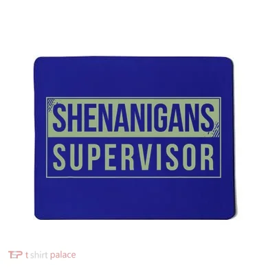 Shenanigans Supervisor Mousepad