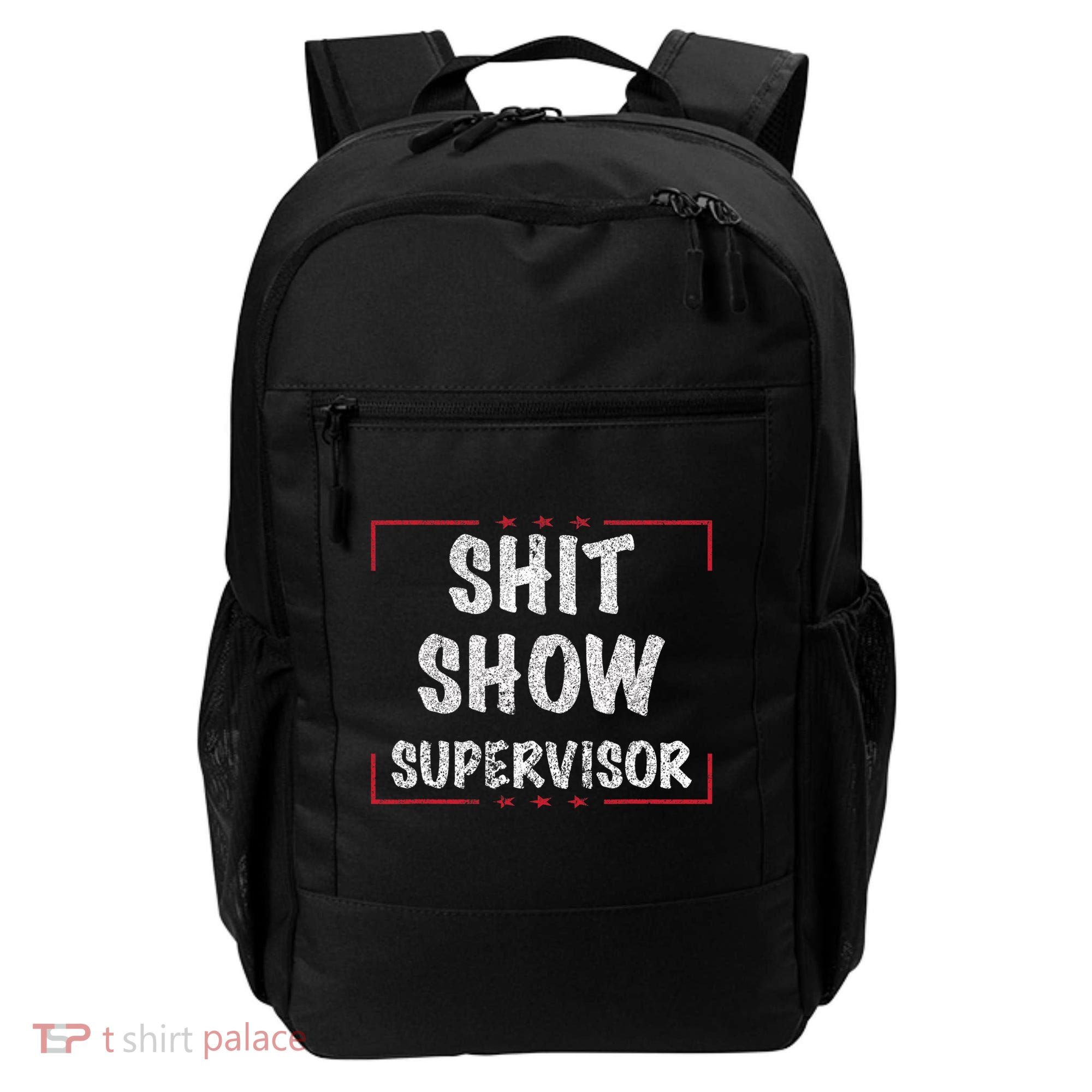 Shit Show Supervisor, Funny Dad Mom Boss Teacher Present Backpack