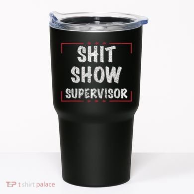 Shit Show Supervisor, Funny Dad Mom Boss Teacher Present Tumbler