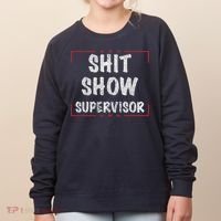 Shit Show Supervisor, Funny Dad Mom Boss Teacher Present Women's Sweatshirt thumb 0