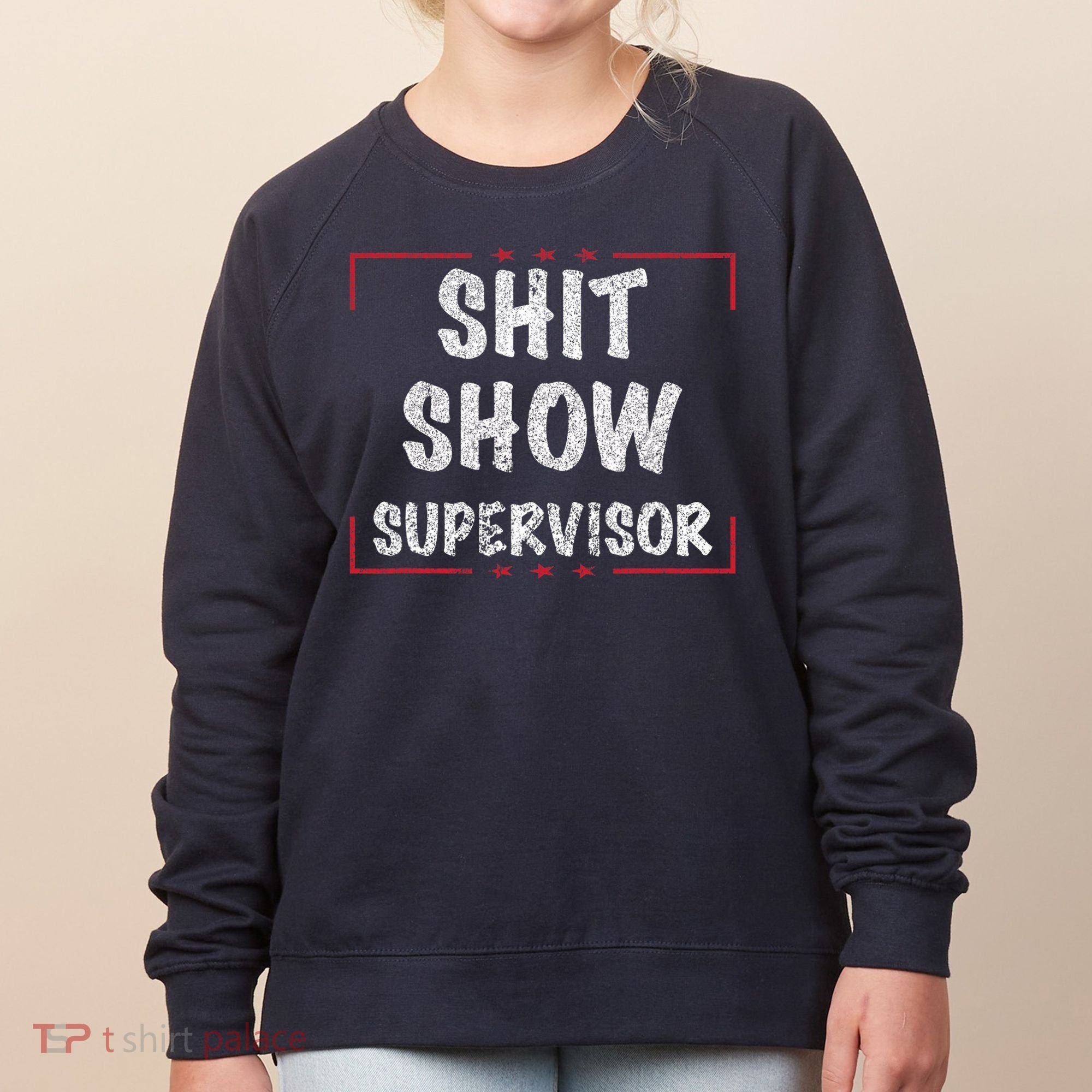 Shit Show Supervisor, Funny Dad Mom Boss Teacher Present Women's Sweatshirt