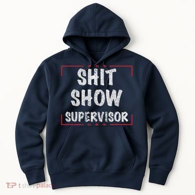 Shit Show Supervisor, Funny Dad Mom Boss Teacher Present Hoodie