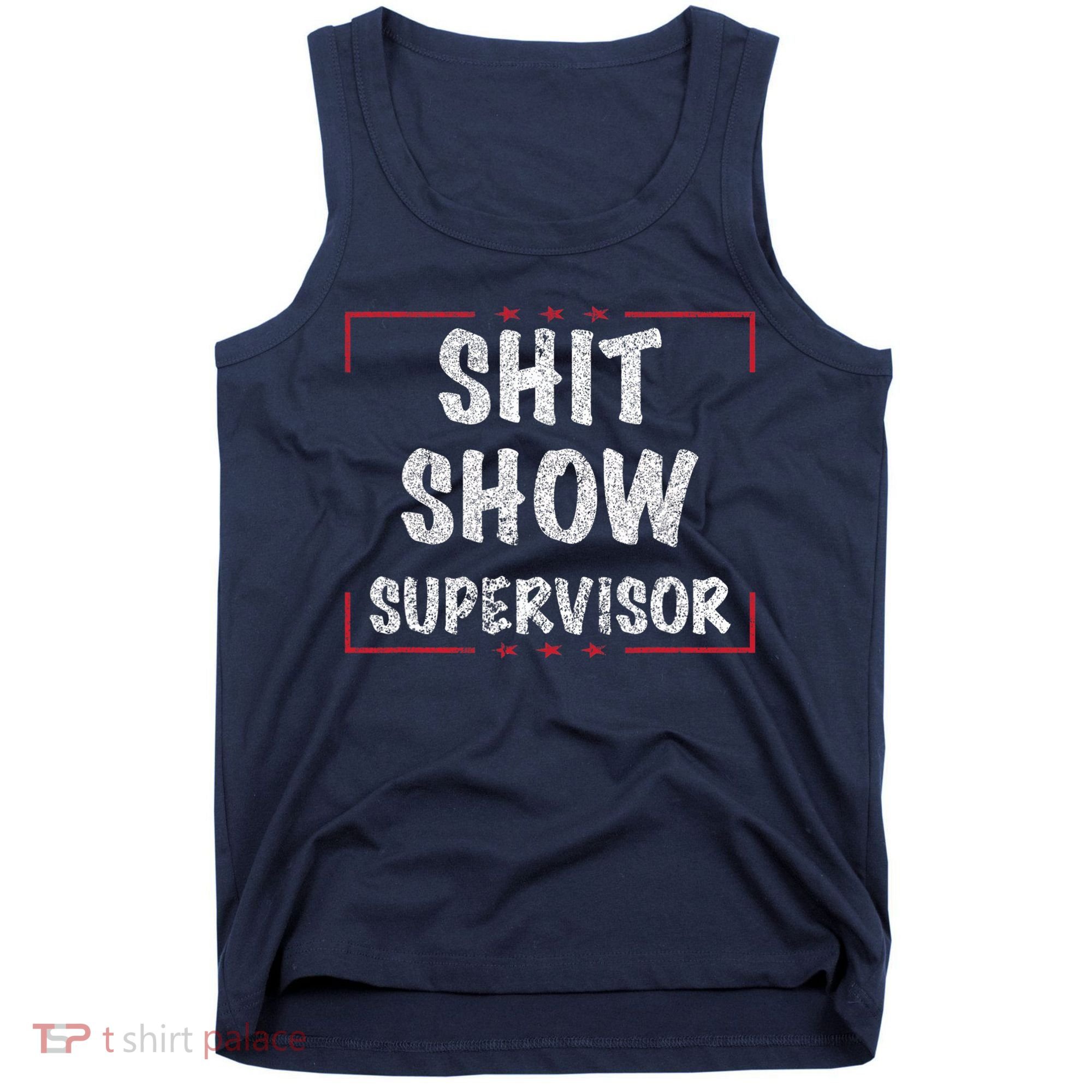 Shit Show Supervisor, Funny Dad Mom Boss Teacher Present Tank Top
