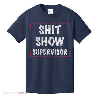 Shit Show Supervisor, Funny Dad Mom Boss Teacher Present Kids T-Shirt