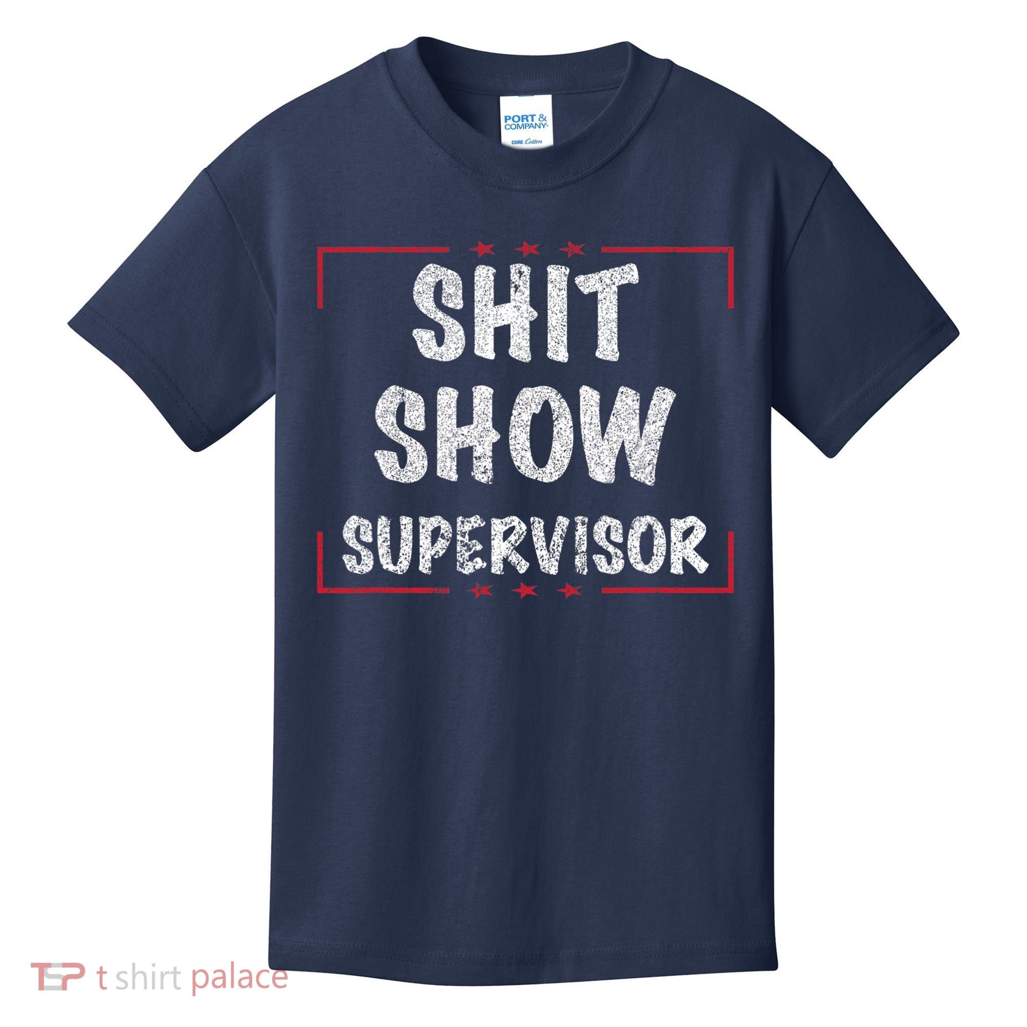 Shit Show Supervisor, Funny Dad Mom Boss Teacher Present Kids T-Shirt