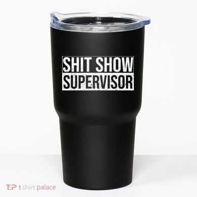 Shit Show Supervisor Hilarious Vintage Tumbler