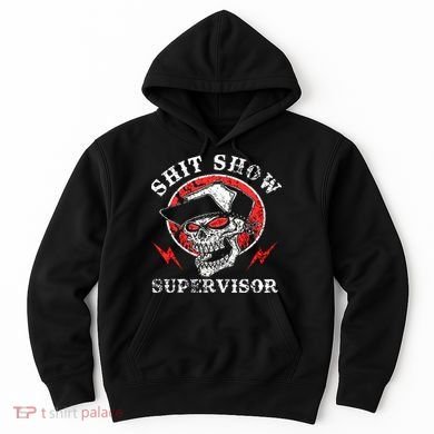 Shit Show Supervisor Skull Hoodie
