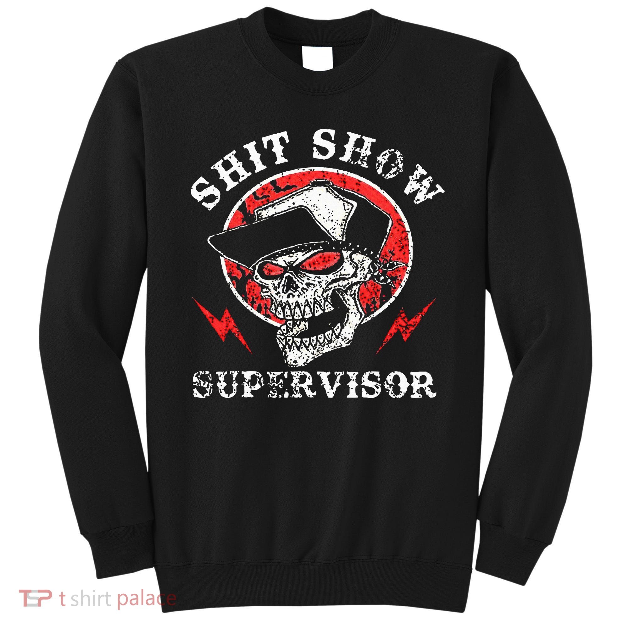 Shit Show Supervisor Skull Sweatshirt