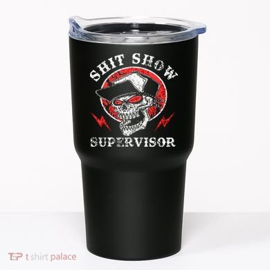 Shit Show Supervisor Skull Tumbler