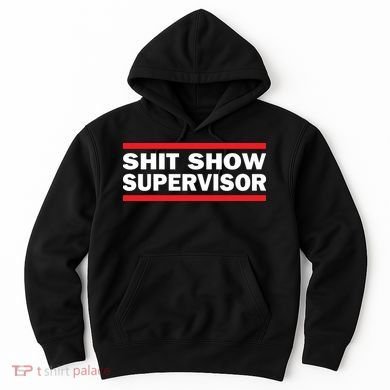 Shit Show Supervisor Coordinator Of Chaos Hoodie