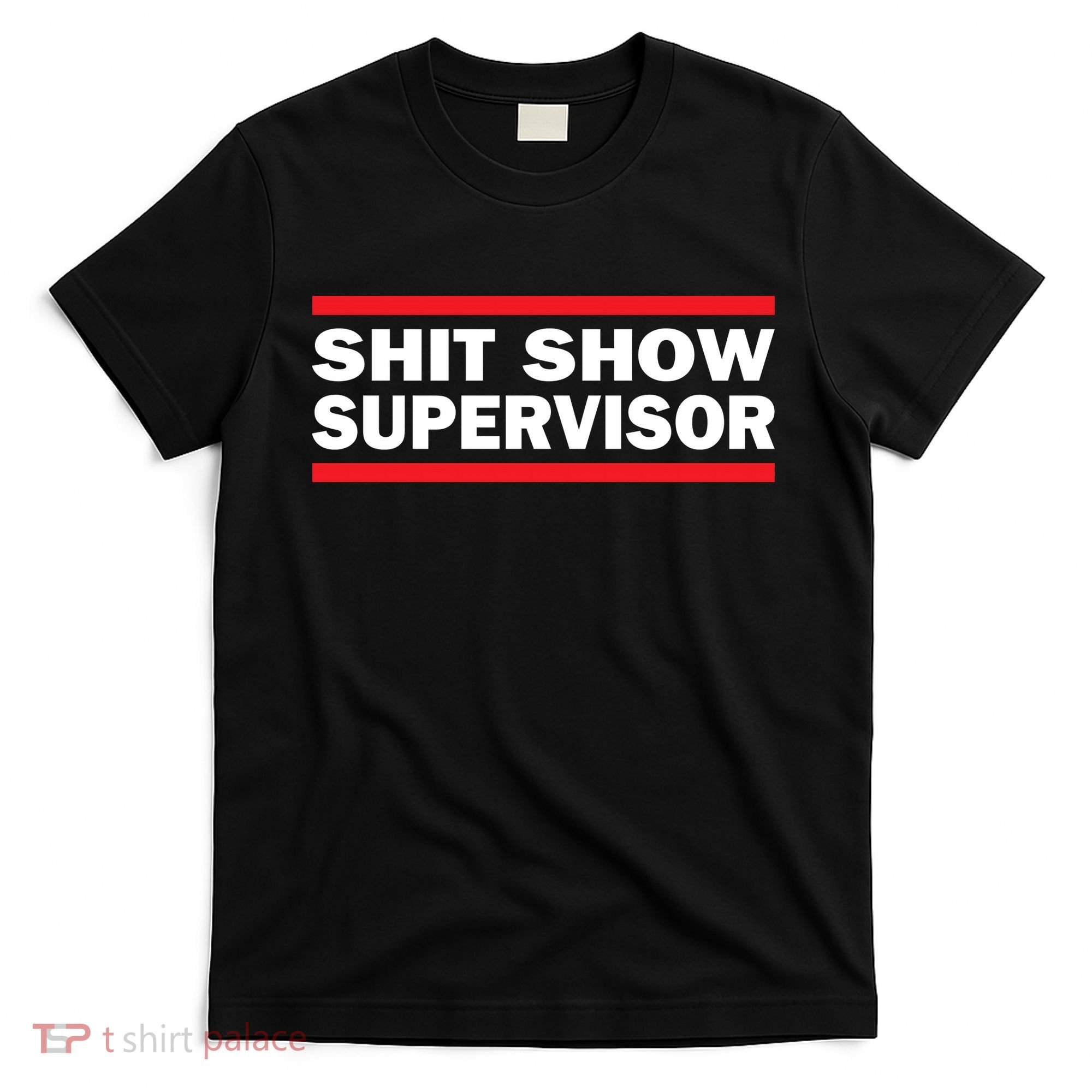 Shit Show Supervisor Coordinator Of Chaos T-Shirt