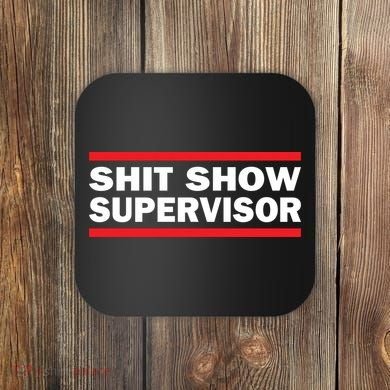 Shit Show Supervisor Coordinator Of Chaos Coaster