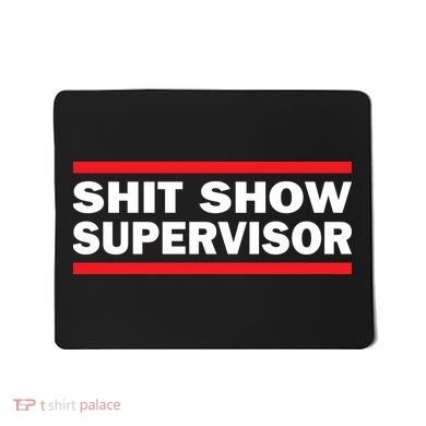 Shit Show Supervisor Coordinator Of Chaos Mousepad