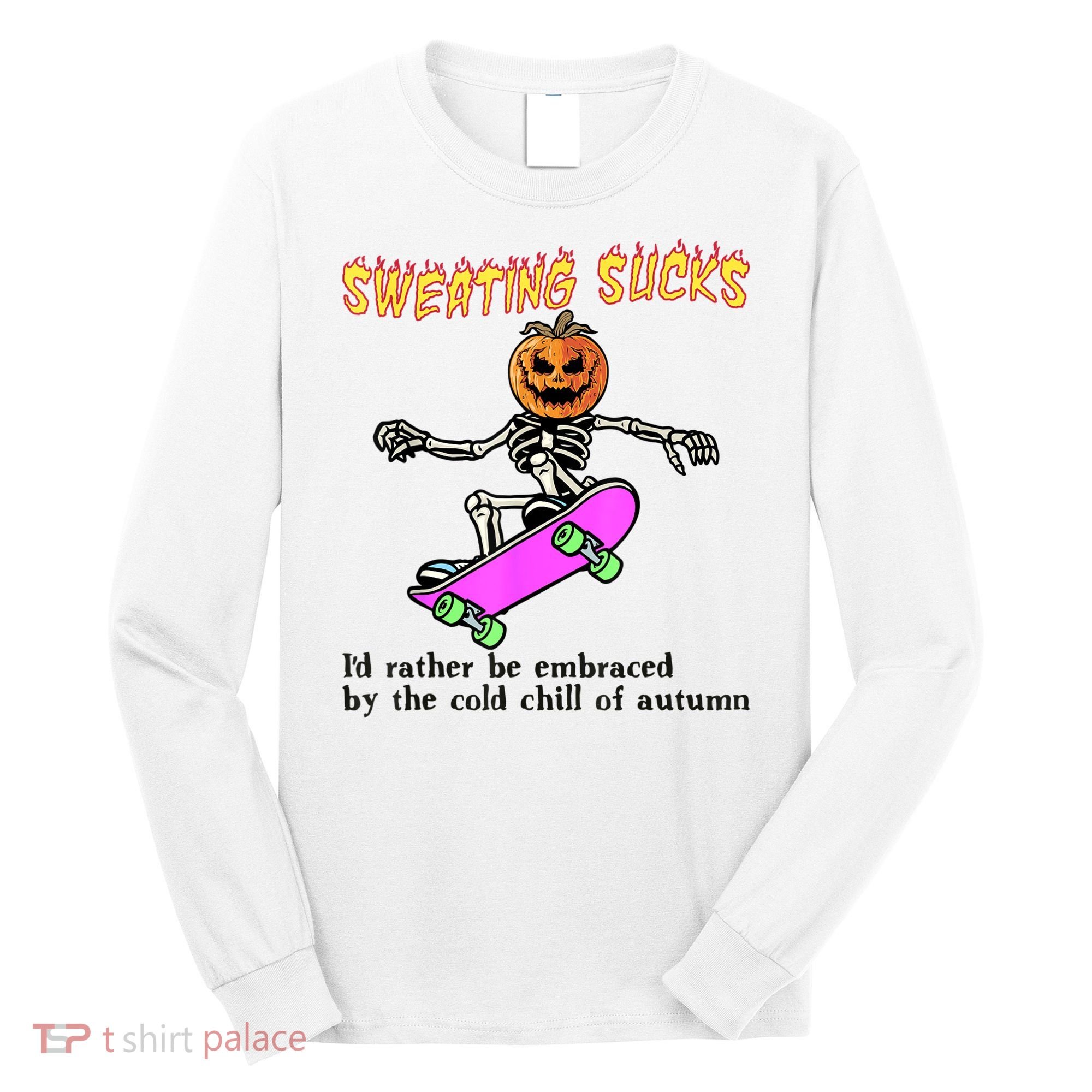 Sweating Sucks Skeleton Pumpkin Skateboard Long Sleeve Shirt