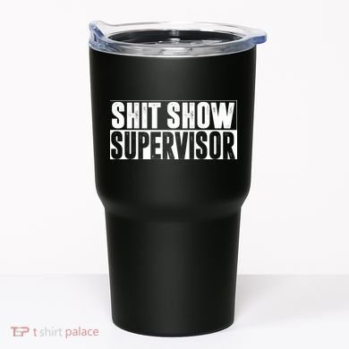 Shit Show Supervisor Funny Gift Tumbler