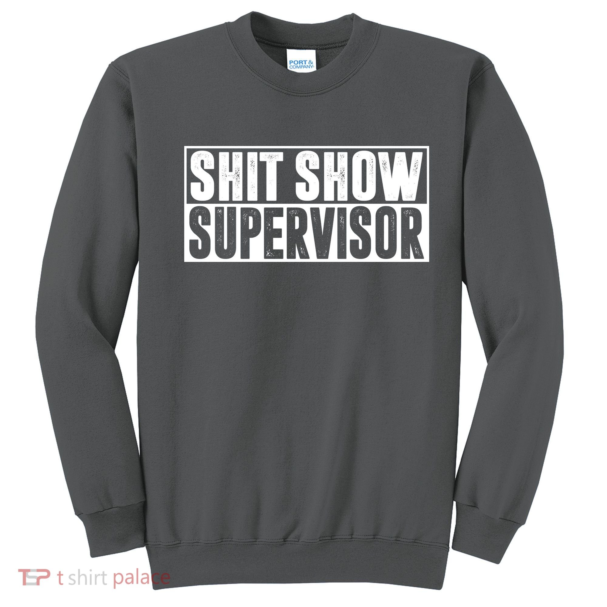 Shit Show Supervisor Funny Gift Sweatshirt