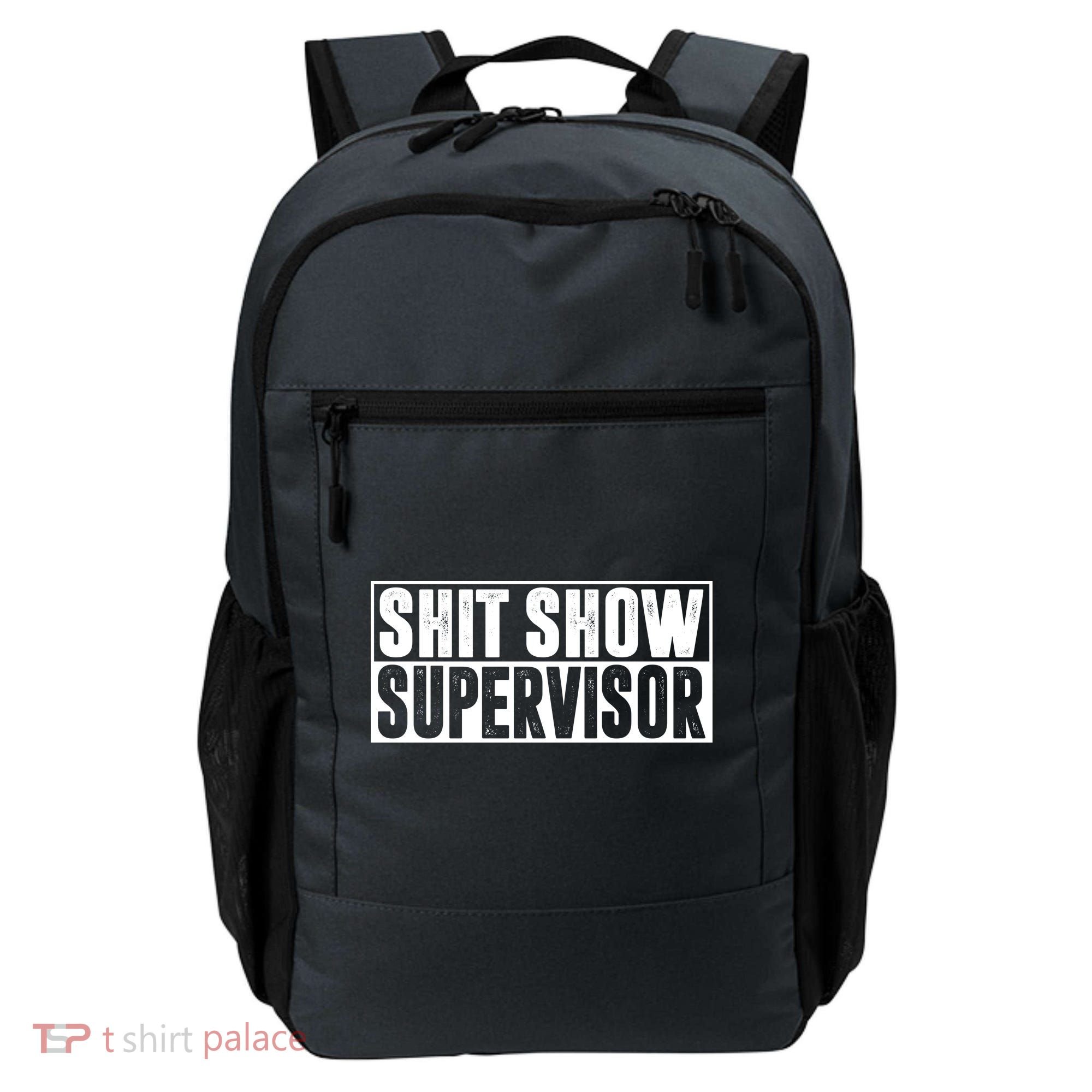 Shit Show Supervisor Funny Gift Backpack