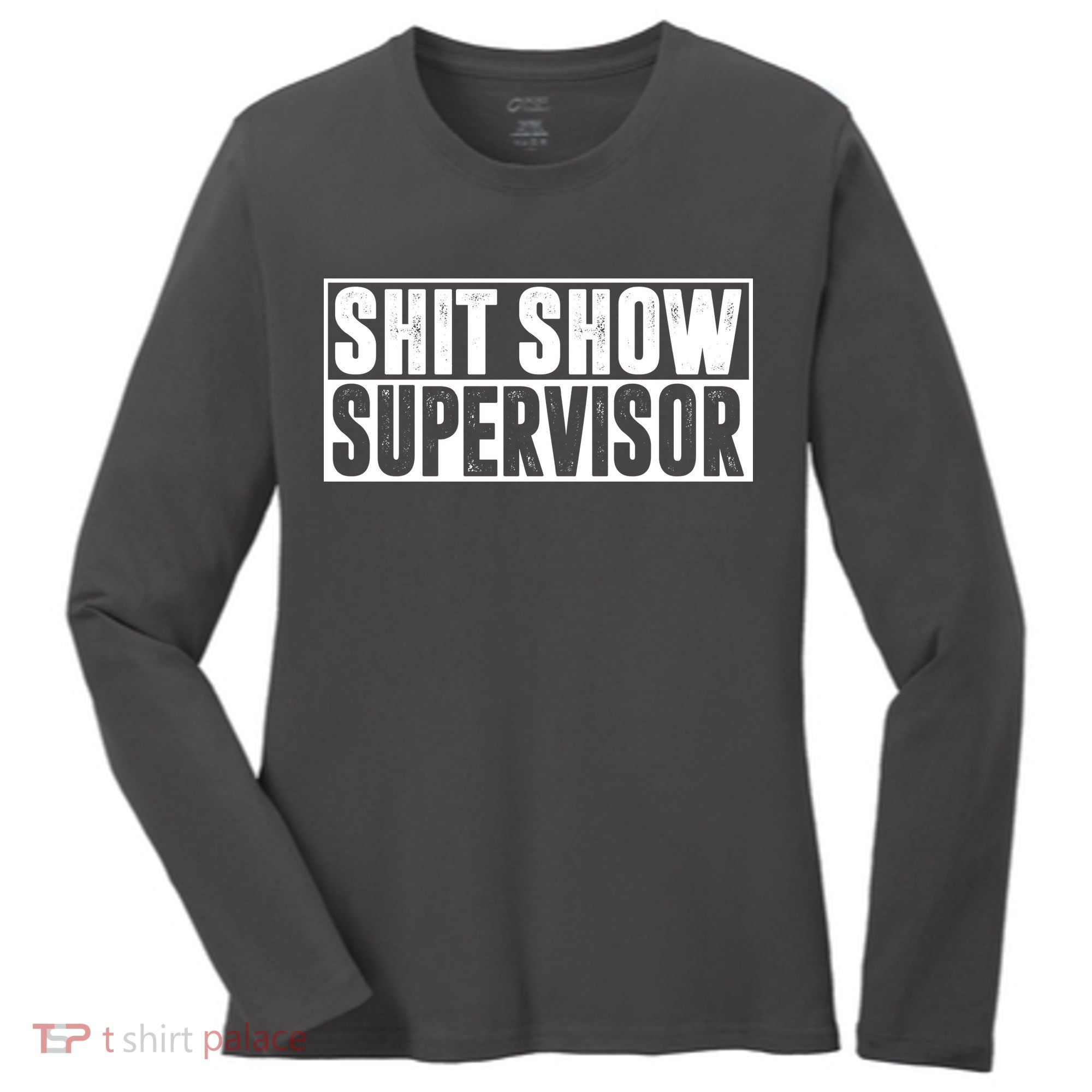 Shit Show Supervisor Funny Gift Women's Long Sleeve Shirt