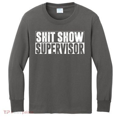 Shit Show Supervisor Funny Gift Kids Long Sleeve Shirt