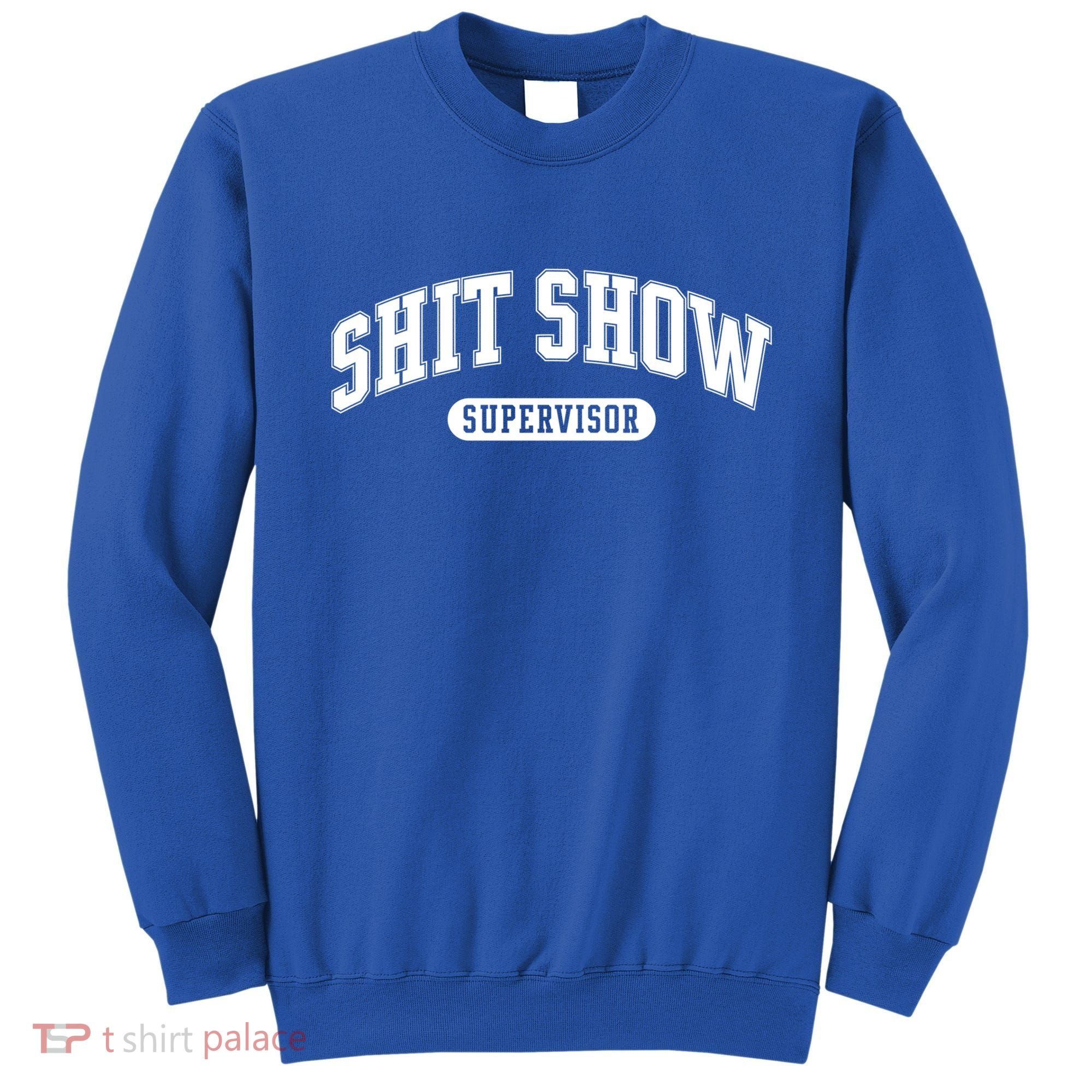 Shit Show Supervisor Gift Sweatshirt