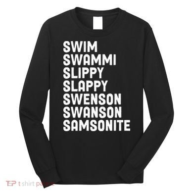 Swammi Slippy Slappy Swenson Swanson Samsonite Long Sleeve Shirt